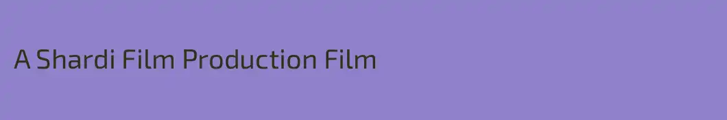 A Shardi Film Production Film